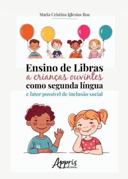 Picture of ENSINO DE LIBRAS A CRIANCAS OUVINTES COMO SEGUNDA LINGUA E FATOR POSSIVEL DE INCLUSAO SOCIAL