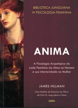 Imagem de BIBLIOTECA JUNGUIANA DE PSICOLOGIA FEMININA 6 - ANIMA - A PSICOLOGIA ARQUETIPICA DO LADO FEMININO DA ALMA NO HOMEM E SUA INTERIORIDADE NA MULHER - 2ª ED