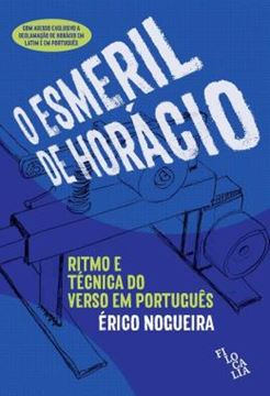 Imagem de O ESMERIL DE HORACIO - RITMOS E TECNICAS DO VERSO EM PORTUGUES