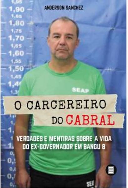 Picture of O CARCEREIRO DO CABRAL - VERDADES E MENTIRAS SOBRE A VIDA DO EX-GOVERNADOR EM BANGU 8