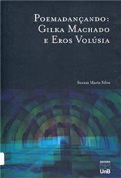 Imagem de POEMADANCANDO: GILKA MACHADO E EROS VOLUSIA
