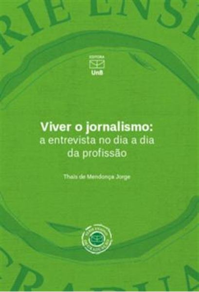 Picture of VIVER O JORNALISMO - A ENTREVISTA NO DIA A DIA DA PROFISSAO