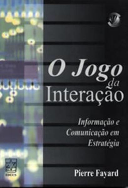 Picture of O JOGO DA INTERACAO - INFORMACAO E COMUNICACAO EM ESTRATEGIA