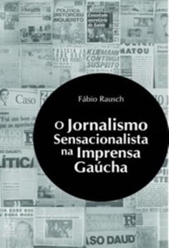 Imagem de O JORNALISMO SENSACIONALISTA NA IMPRENSA GAUCHA
