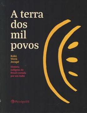 Imagem de A TERRA DOS MIL POVOS - HISTORIA INDIGENA DO BRASIL CONTADA POR UM INDIO - 2ª ED