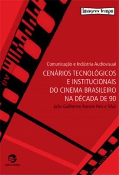 Picture of COMUNICACAO E INDUSTRIA AUDIOVISUAL - CENARIOS TECNOLOGICOS E INSTITUCIONAIS DO CINEMA BRASILEIRO NA DECADA DE 90