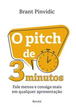 Imagem de O PITCH DE 3 MINUTOS - FALE MENOS E CONSIGA MAIS EM QUALQUER APRESENTACAO