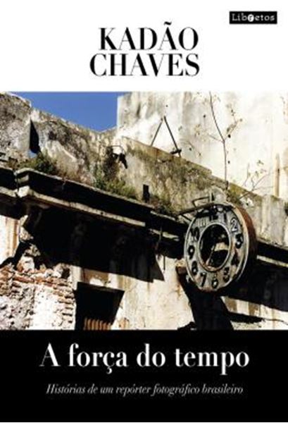 Picture of A FORCA DO TEMPO - HISTORIAS DE UM REPORTER FOTOGRAFICO BRASILEIRO