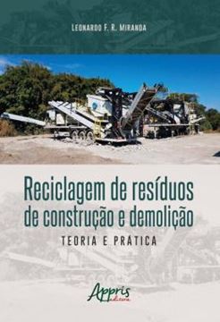 Imagem de RECICLAGEM DE RESIDUOS DE CONSTRUCAO E DEMOLICAO - TEORIA E PRATICA