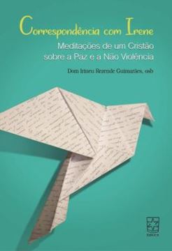 Imagem de CORRESPONDENCIA COM IRENE - MEDITACOES DE UM CRISTAO SOBRE A PAZ E A NAO VIOLENCIA