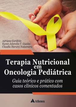 Imagem de TERAPIA NUTRICIONAL EM ONCOLOGIA PEDIATRICA - GUIA TEORICO E PRATICO COM CASOS CLINICOS COMENTADOS
