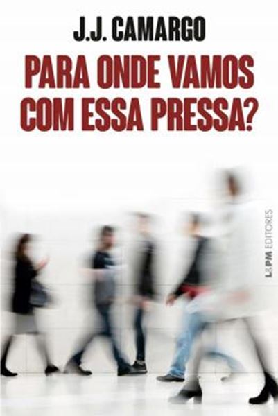 Picture of PARA ONDE VAMOS COM ESSA PRESSA?