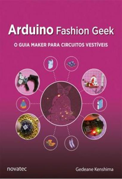 Picture of ARDUINO FASHION GEEK - O GUIA MAKER PARA CIRCUITOS VESTIVEIS