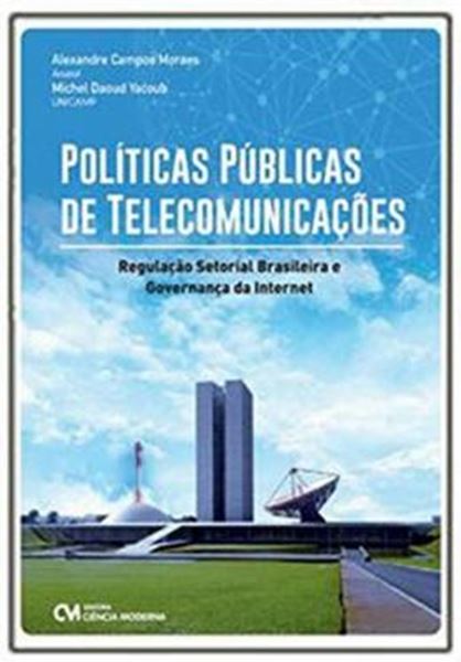 Picture of POLITICAS PUBLICAS E TELECOMUNICACAO - REGULACAO SETORIAL BRASILEIRA E GOVERNANCA DA INTERNET