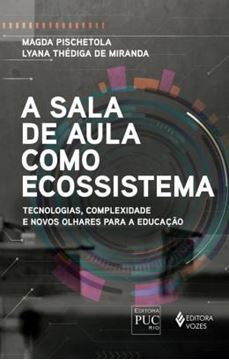 Imagem de SALA DE AULA COMO ECOSSISTEMA, A- TECNOLOGIAS, COMPLEXIDADES E NOVOS OLHARES PARA A EDUCACAO