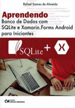 Imagem de APRENDENDO BANCO DE DADOS COM SQLITE E XAMARIN. FORMS ANDROID PARA INICIANTES