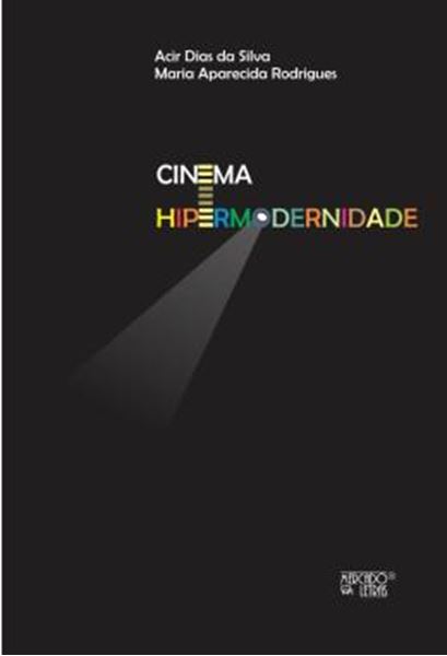 Picture of CINEMA E HIPERMODERNIDADE - POLITICAS, FORMACAO E CULTURA