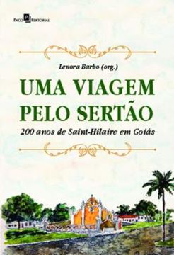 Imagem de UMA VIAGEM PELO SERTAO - 200 ANOS DE SAINT-HILAIRE EM GOIAS