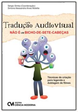 Imagem de TRADUCAO AUDIOVISUAL NAO E UM BICHO-DE-SETE-CABECAS - TECNICAS DE CRIACAO PARA LEGENDA E DUBLAGEM DE FILMES
