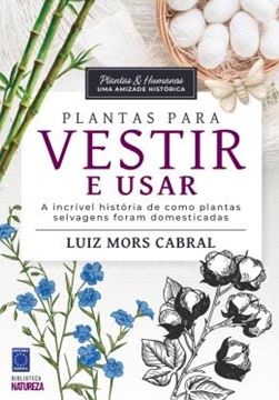 Imagem de PLANTAS & HUMANOS, UMA AMIZADE HISTORICA: PLANTAS PARA VESTIR E USAR