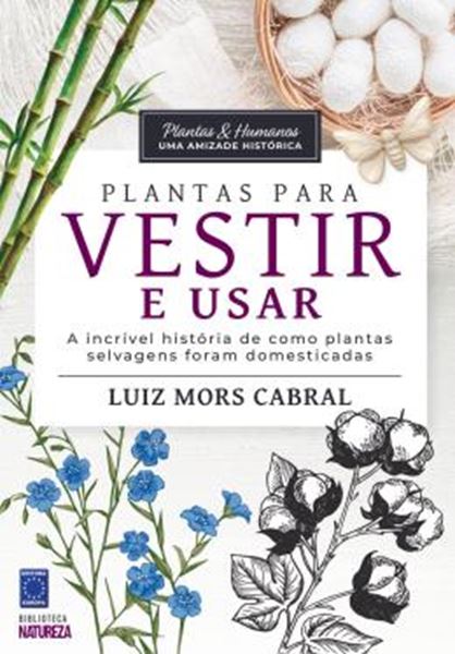 Picture of PLANTAS & HUMANOS, UMA AMIZADE HISTORICA: PLANTAS PARA VESTIR E USAR