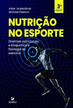 Imagem de NUTRICAO NO ESPORTE - DIRETRIZES NUTRICIONAIS E BIOQUIMICA E FISIOLOGIA DO EXERCICIO - 3 ED