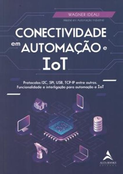 Picture of CONECTIVIDADE EM AUTOMACAO E IOT - PROTOCOLOS I2C, SPI, USB, TCP-IP ENTRE OUTROS. FUNCIONALIDADE E INTERLIGACAO PARA AUTOMACAO E TOT