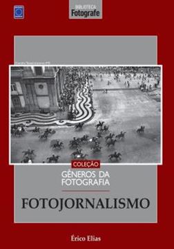 Imagem de COLECAO GENEROS DA FOTOGRAFIA - FOTOJORNALISMO