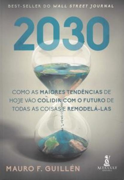 Picture of 2030 - COMO AS MAIORES TENDENCIAS DE HOJE VAO COLIDIR COM O FUTURO DE TODAS AS COISAS E REMODELA-LAS