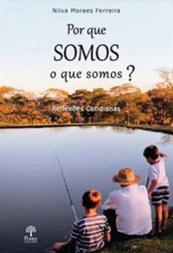 Imagem de POR QUE SOMOS O QUE SOMOS?- REFLEXOES COTIDIANAS