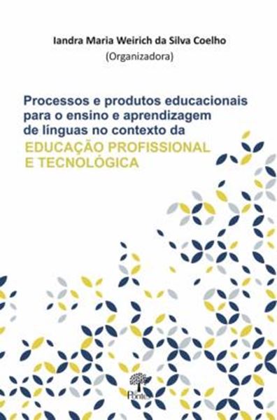 Picture of PROCESSOS E PRODUTOS EDUCACIONAIS PARA O ENSINO E APRENDIZAGEM DE LINGUAS NO CONTEXTO DA EDUCACAO PROFISSIONAL E TECNOLOGICA