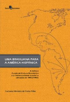 Imagem de UMA BRASILIANA PARA AMERICA HISPANICA - A EDITORA FUNDO DE CULTURA ECONOMICA E A INTELECTUALIDADE BRASILEIRA (DECADAS DE 1940/1950)
