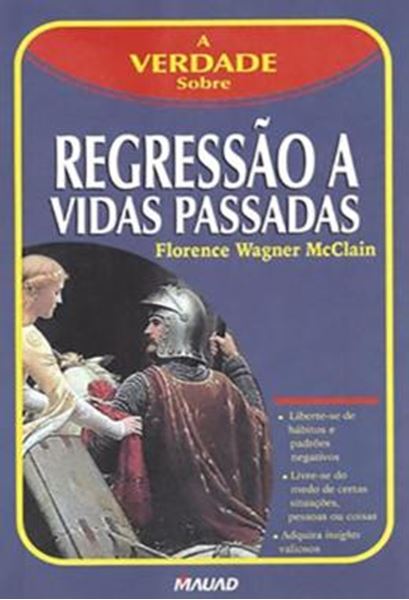 Picture of A VERDADE SOBRE REGRESSAO A VIDAS PASSADAS