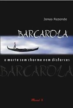 Imagem de BARCAROLA: A MORTE SEM CHARME NEM DISFARCES