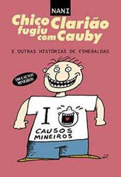 Imagem de CHICO CLARIAO FUGIU COM CAUBY E OUTRAS HISTORIAS DE ESMERALDAS - 100 CAUSOS MINEIROS