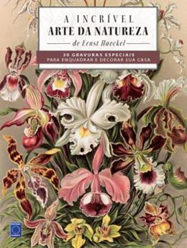 Imagem de A INCRIVEL ARTE DA NATUREZA - 30 GRAVURAS ESPECIAIS PARA ENQUADRAR E DECORAR SUA CASA!