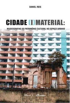 Imagem de CIDADE (I)MATERIAL - MUSEOGRAFIAS DO PATRIMONIO CULTURAL NO ESPACO URBANO