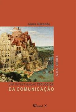 Imagem de UMA INVESTIGACAO TEOLOGICA DA COMUNICACAO - S.O.S BABEL