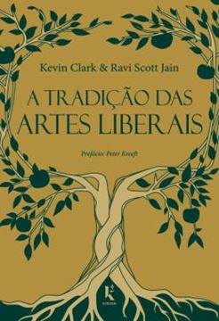 Imagem de A TRADICAO DAS ARTES LIBERAIS - UMA FILOSOFIA DA EDUCACAO CLASSICA CRISTA