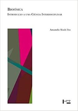 Imagem de BIOFISICA: INTRODUCAO A UMA CIENCIA INTERDISCIPLINAR