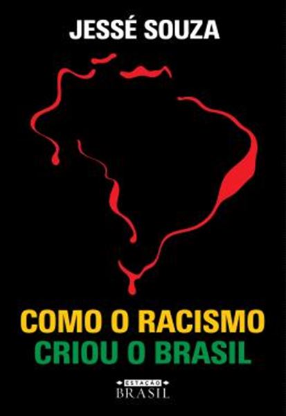 Picture of COMO O RACISMO CRIOU O BRASIL