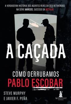 Imagem de A CACADA - COMO DERRUBAMOS PABLO ESCOBAR