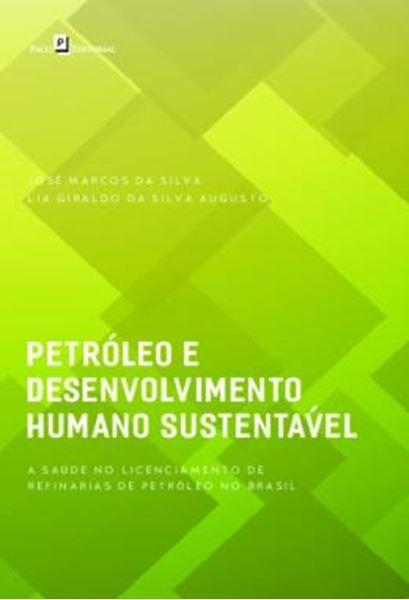 Picture of PETROLEO E DESENVOLVIMENTO HUMANO SUSTENTAVEL - A SAUDE NO LICENCIAMENTO DE REFINARIAS DE PETROLEO NO BRASIL