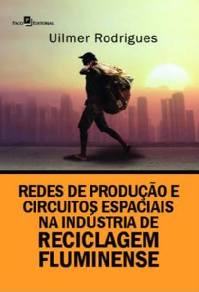 Picture of REDES DE PRODUCAO E CIRCUITOS ESPACIAIS NA INDUSTRIA DE RECICLAGEM FLUMINENSE
