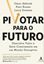 Imagem de PIVOTAR PARA O FUTURO - DESCUBRA VALOR E GERE CRESCIMENTO EM UM MUNDO DISRUPTIVO