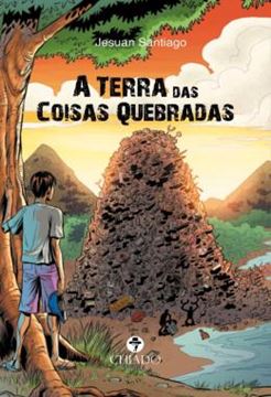 Imagem de A TERRA DAS COISAS QUEBRADAS