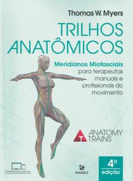 Picture of TRILHOS ANATOMICOS - MERIDIANOS MIOFASCIAIS PARA TERAPEUTAS MANUAIS E DO MOVIMENTO - 4ª ED