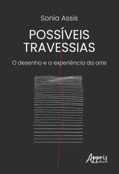 Imagem de POSSIVEIS TRAVESSIAS - O DESENHO E A EXPERIENCIA DA ARTE