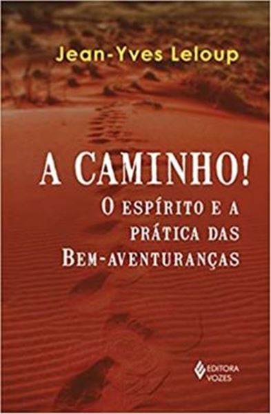 Picture of A CAMINHO! O ESPÍRITO E A PRÁTICA DAS BEM-AVENTURANÇAS