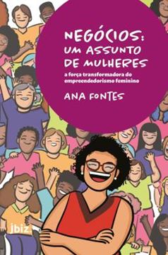 Imagem de NEGOCIOS - UM ASSUNTO DE MULHERES - A FORCA TRANSFORMADORA DE EMPREENDEDORISMO FEMININO